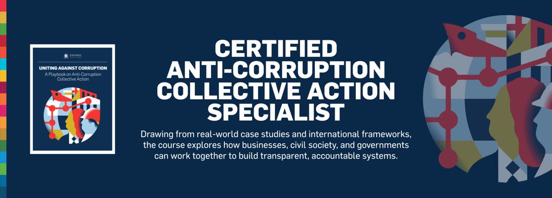 Certified Anti-Corruption Collective Action Specialist by the UN-GCNB